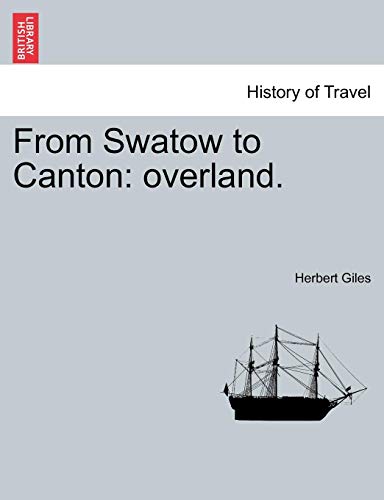 From Swatow to Canton  Overland [Paperback]