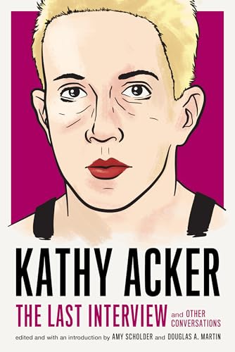 Kathy Acker The Last Interview and Other Conversations [Paperback]