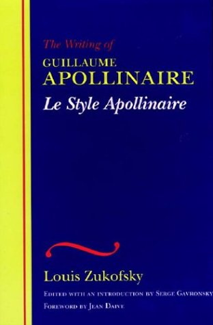 Le Style Apollinaire The Writing of Guillaume Apollinaire [Paperback]