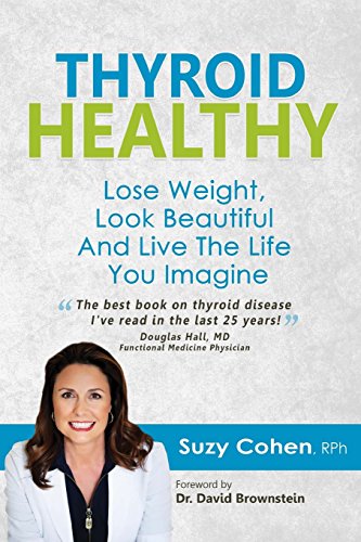 Thyroid Healthy  Lose Weight, Look Beautiful and Live the Life You Imagine [Paperback]