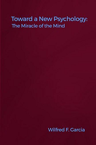 Toward A New Psychology The Miracle Of The Mind [Paperback]