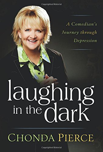 Laughing in the Dark A Comedian&39s Journey through Depression [Paperback]