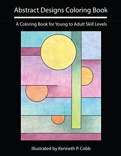 Abstract Designs Coloring Book A Coloring Book For Young To Adult Skill Levels [Paperback]