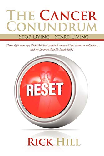 Cancer Conundrum  Stop Dying&mdashstart Living [Paperback]