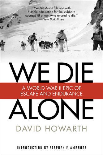 We Die Alone A WWII Epic Of Escape And Endurance [Paperback]
