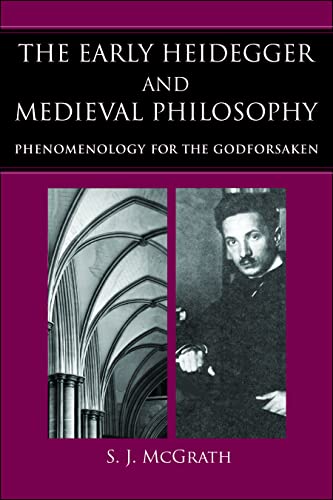 The Early Heidegger And Medieval Philosophy Phenomenology For The Godforsaken [Paperback]