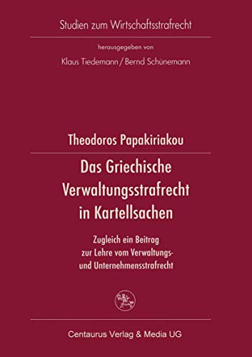Das Griechische Verwaltungsrecht in Kartellsachen Zugleich ein Beitrag zur Lehr [Paperback]