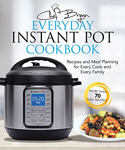 The Everyday Instant Pot Cookbook Recipes and Meal Planning for Every Cook and  [Paperback]