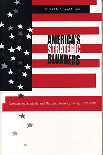 America&aposs Strategic Blunders Intelligence Analysis and National Security P [Paperback]