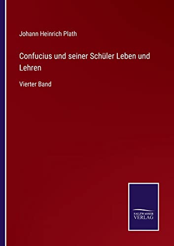 Confucius Und Seiner Schuler Leben Und Lehren