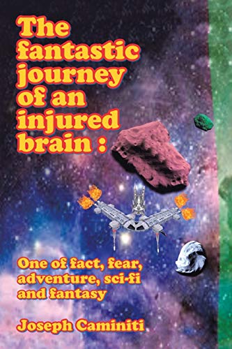 Fantastic Journey of an Injured Brain  One of Fact, Fear, Adventure, Sci-Fi and [Paperback]