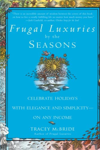 Frugal Luxuries by the Seasons Celebrate the Holidays with Elegance and Simplic [Paperback]