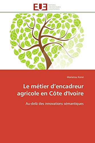 Le Mtier D'encadreur Agricole En Cte D'ivoire Au-Del Des Innovations Smanti [Paperback]