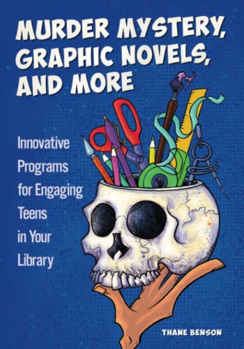Murder Mystery, Graphic Novels, and More Innovative Programs for Engaging Teens [Paperback]