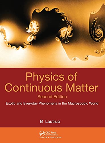 Physics of Continuous Matter Exotic and Everyday Phenomena in the Macroscopic W [Hardcover]