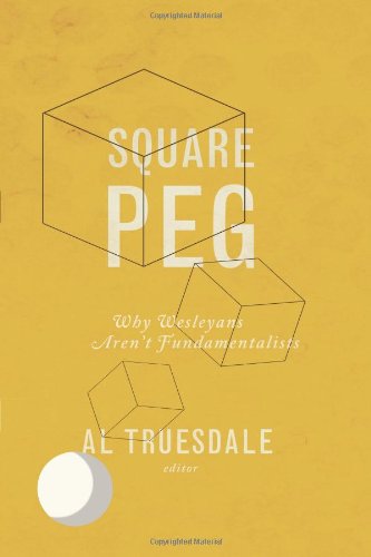 Square Peg Why Wesleyans Aren't Fundamentalists [Paperback]