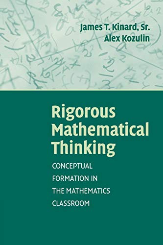 Rigorous Mathematical Thinking Conceptual Formation in the Mathematics Classroo [Paperback]
