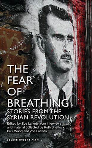 The Fear of Breathing Stories from the Syrian Revolution Stories from the Syri [Paperback]