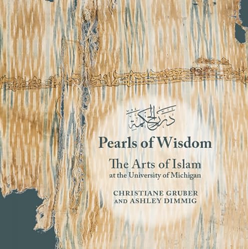 Pearls of Wisdom The Arts of Islam at the University of Michigan [Paperback]