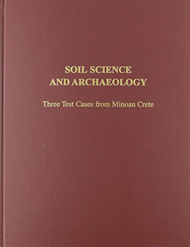 Soil Science and Archaeology Three Test Cases from Minoan Crete [Hardcover]