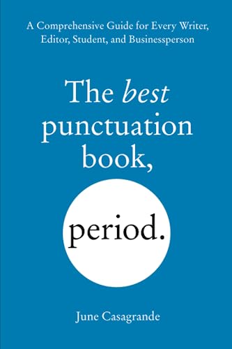 The Best Punctuation Book, Period A Comprehensive Guide for Every Writer, Edito [Paperback]