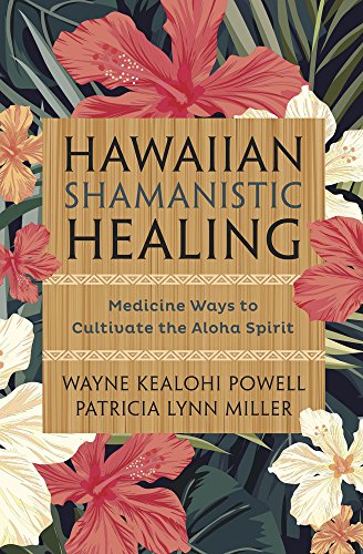 Hawaiian Shamanistic Healing Medicine Ways To Cultivate The Aloha Spirit [Paperback]
