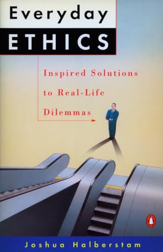 Everyday Ethics Inspired Solutions to Real-Life Dilemmas [Paperback]