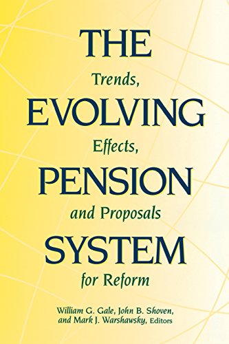 The Evolving Pension System Trends, Effects, and Proposals for Reform [Paperback]