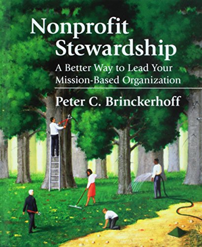 Nonprofit Stewardship A Better Way to Lead Your Mission-Based Organization [Hardcover]