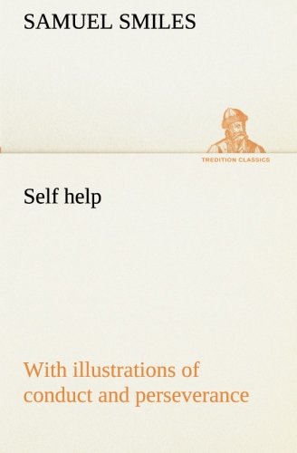 Self Help with Illustrations of Conduct and Perseverance [Paperback]