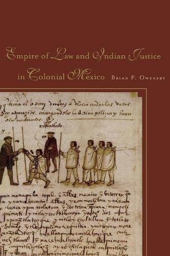 Empire of Law and Indian Justice in Colonial Mexico [Paperback]