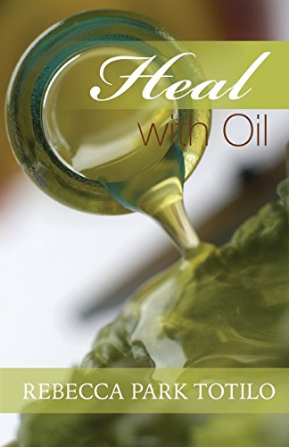Heal With Oil How To Use The Essential Oils Of Ancient Scripture [Paperback]