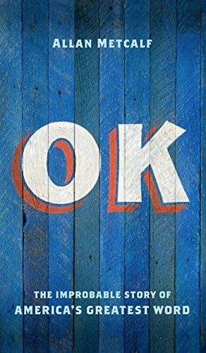 OK The Improbable Story of America's Greatest Word [Hardcover]