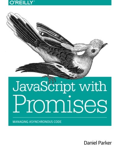 JavaScript with Promises Managing Asynchronous Code [Paperback]