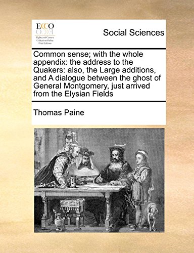 Common Sense with the Whole Appendix  The address to the Quakers [Paperback]