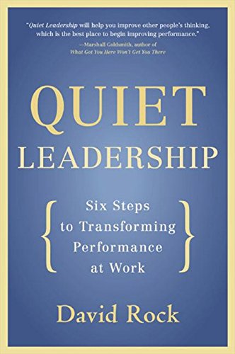 Quiet Leadership Six Steps To Transforming Performance At Work [Paperback]