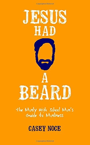 Jesus Had a Beard  The Manly High School Man's Guide to Manliness [Paperback]