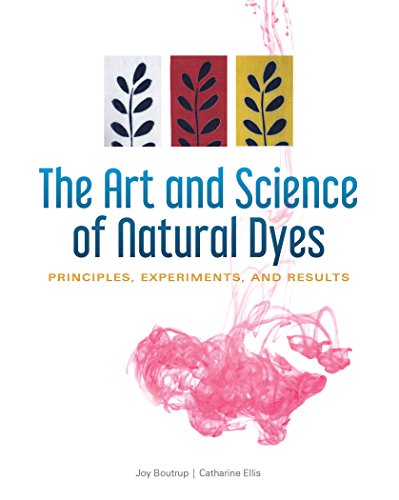 The Art and Science of Natural Dyes Principles, Experiments, and Results [Spiral bound]