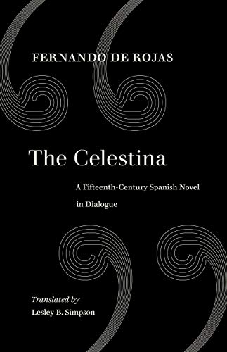 The Celestina A Fifteenth-Century Spanish Novel in Dialogue [Paperback]