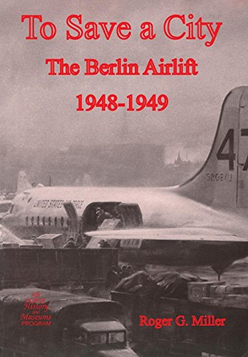 To Save A City The Berlin Airlift 1948-1949 [Paperback]