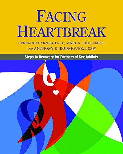 Facing Heartbreak Steps to Recovery for Partners of Sex Addicts [Paperback]