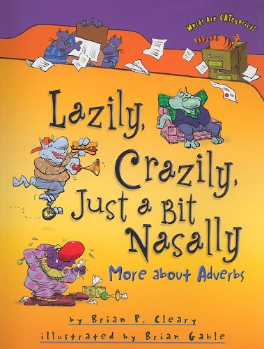 Lazily, Crazily, Just A Bit Nasally More About Adverbs (words Are Categorical) [Paperback]