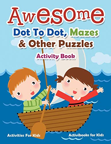 Awesome Dot to Dot, Mazes & Other Puzzles Activity Book - Activities for Kids [Paperback]