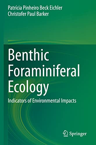 Benthic Foraminiferal Ecology Indicators of Environmental Impacts [Paperback]