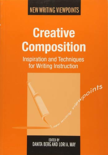 Creative Composition Inspiration and Techniques for Writing Instruction [Paperback]