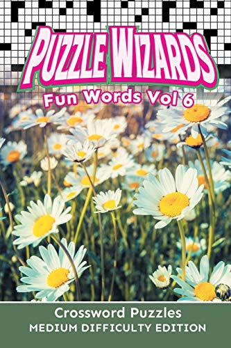 Puzzle Wizards Fun Words Vol 6  Crossword Puzzles Medium Difficulty Edition [Paperback]