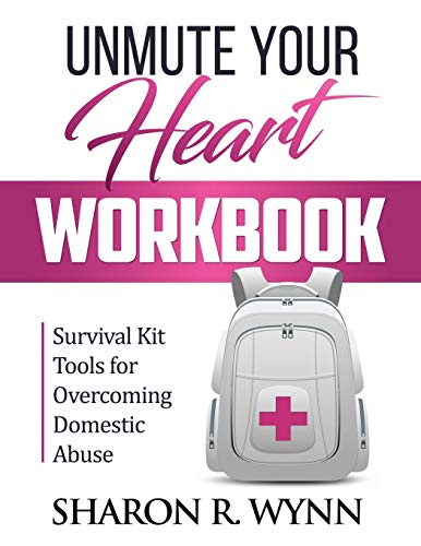 Unmute Your Heart Workbook  Survival Kit Tools for Overcoming Domestic Abuse [Paperback]