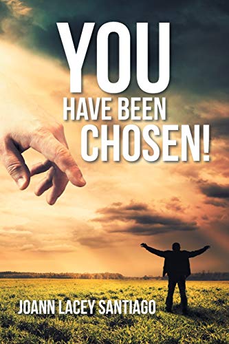 You Have Been Chosen  Rejected by Man but Chosen by God [Paperback]