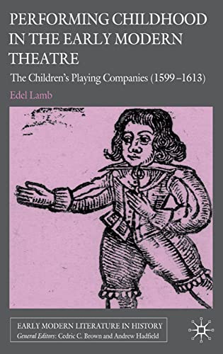 Performing Childhood in the Early Modern Theatre: The Children's Playing Compani [Hardcover]