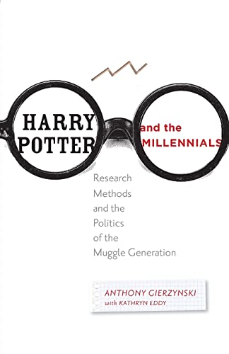 Harry Potter And The Millennials Research Methods And The Politics Of The Muggl [Paperback]